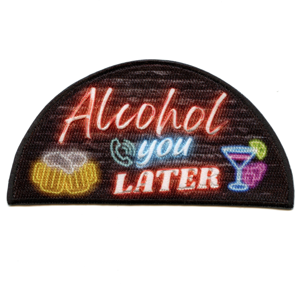 Alcohol You Later Patch Drinks Funny Meme Sublimated Embroidered Iron On Online now